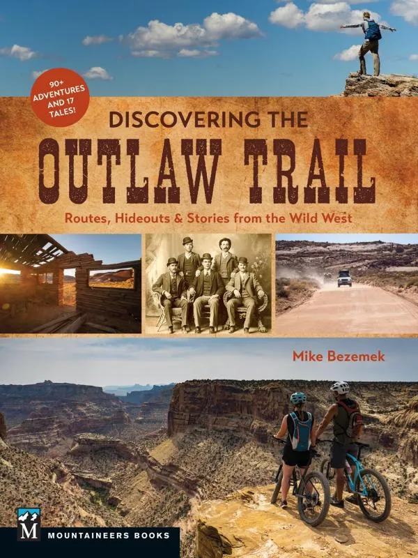 Discovering the Outlaw Trail: Routes, Hideouts & Stories from the Wild West Paperback
