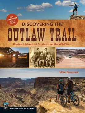 Discovering the Outlaw Trail: Routes, Hideouts & Stories from the Wild West Paperback