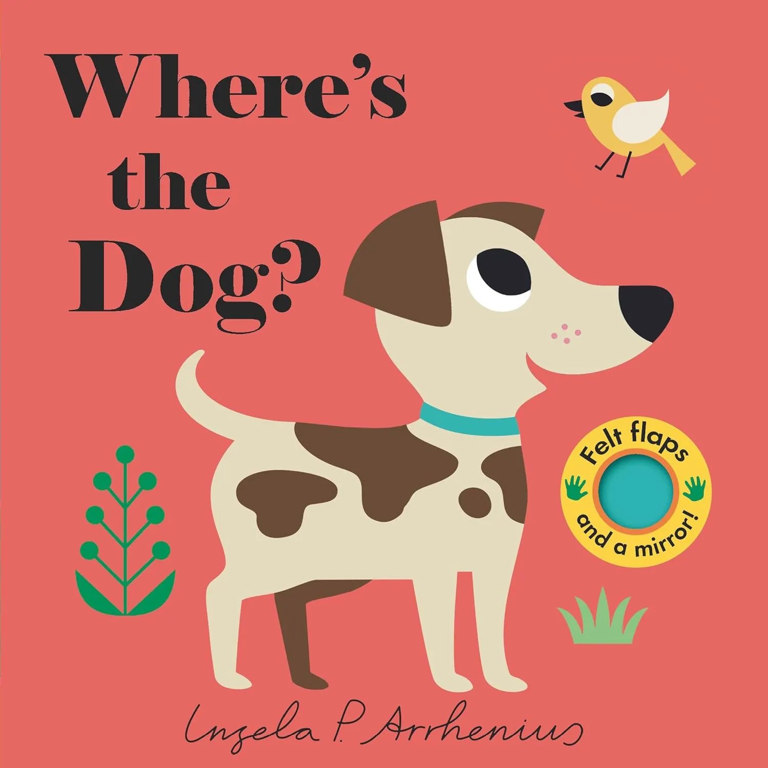 Where's the Dog?: (An Interactive, Sensory Lift-the-Flap Book with Felt Flaps and a Mirror for Babies & Toddlers. Friendly Pets Include a Cat, Rabbit, & Goldfish.) Board book  Lift the flap, March 13, 2018